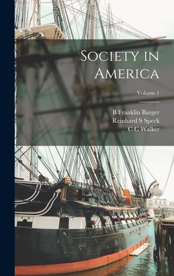 Society in America; Volume 1 - Martineau, Harriet, and Walker, C C, and Speck, Reinhard S