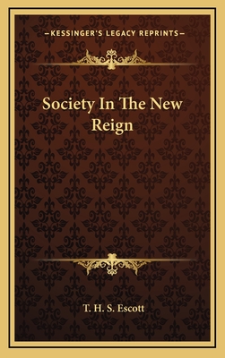 Society in the New Reign - Escott, T H S