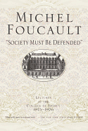 Society Must Be Defended: Lectures at the Collhge de France, 1975-76