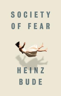 Society of Fear - Bude, Heinz, and Spengler, Jessica (Translated by)