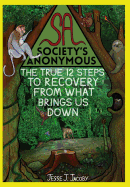 Society's Anonymous: The True 12 Steps To Recovery From What Brings Us Down