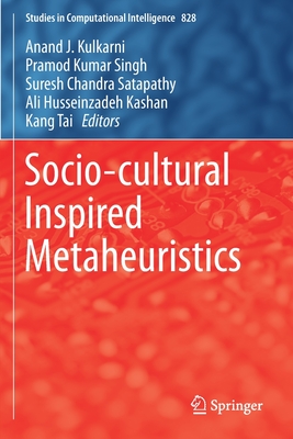 Socio-Cultural Inspired Metaheuristics - Kulkarni, Anand J (Editor), and Singh, Pramod Kumar (Editor), and Satapathy, Suresh Chandra (Editor)