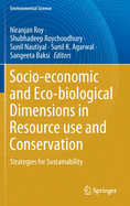 Socio-Economic and Eco-Biological Dimensions in Resource Use and Conservation: Strategies for Sustainability