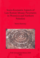 Socio-economic Aspects of Late Roman Mosaic Pavements in Phoenicia and Northern Palestine