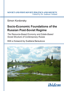 Socio-Economic Foundations of the Russian Post-Soviet Regime.: The Resource-Based Economy and Estate-Based Social Structure of Contemporary Russia