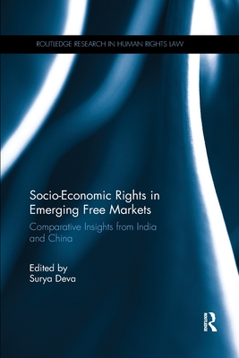Socio-Economic Rights in Emerging Free Markets: Comparative Insights from India and China - Deva, Surya (Editor)