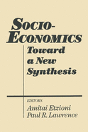 Socio-Economics: Toward a New Synthesis