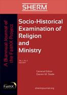 Socio-Historical Examination of Religion and Ministry, Volume 1, Issue 2: A Biannual Journal of the Faithx Project