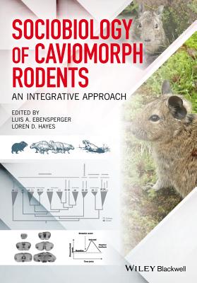 Sociobiology of Caviomorph Rodents: An Integrative Approach - Ebensperger, Luis A. (Editor), and Hayes, Loren D. (Editor)