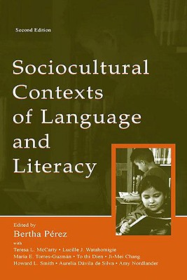 Sociocultural Contexts of Language and Literacy - Perez, Bertha (Editor), and McCarty, Teresa L. (Editor), and Watahomigie, Lucille J. (Editor)