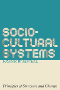 Sociocultural Systems: Principles of Structure and Change