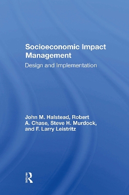 Socioeconomic Impact Management: Design and Implementation - Halstead, John M, and Chase, Robert A, and Murdock, Steve H