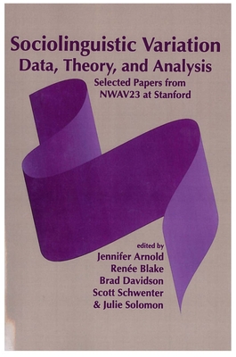 Sociolinguistic Variation: Data, Theory, and Analysis - Arnold, Jennifer, Dr., MD (Editor), and Blake, Renee (Editor), and Davidson, Brad (Editor)
