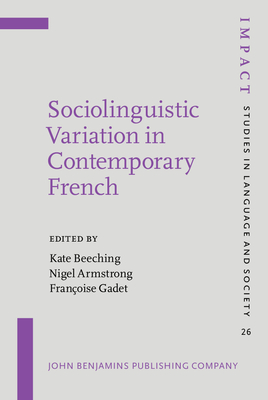 Sociolinguistic Variation in Contemporary French - Beeching, Kate (Editor), and Armstrong, Nigel (Editor), and Gadet, Franoise (Editor)
