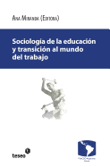 Sociologia de La Educacion y Transicion Al Mundo del Trabajo: Juventud, Justicia y Proteccion Social En La Argentina Contemporanea