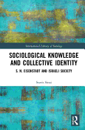 Sociological Knowledge and Collective Identity: S. N. Eisenstadt and Israeli Society