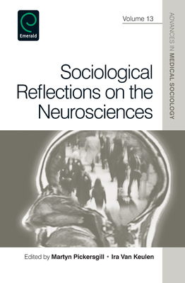 Sociological Reflections on the Neurosciences - Pickersgill, Martyn (Editor), and Van Keulen, Ira (Editor), and Rothman, Barbara Katz (Editor)