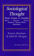 Sociological Thought: From Comte to Sorokin - Abraham, Francis, and Morgan, John H