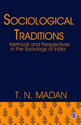 Sociological Traditions: Methods and Perspectives in the Sociology of India - Madan, T N