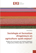 Sociologie Et Formation d'Ing?nieurs En Agriculture: Quels Enjeux?