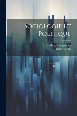 Sociologie Et Politique - Gumplowicz, Ludwig