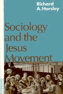 Sociology and the Jesus Movement - Horsley, Richard A