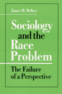 Sociology and the Race Problem: The Failure of a Perspective