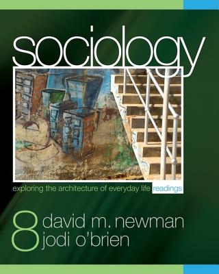 Sociology: Exploring the Architecture of Everyday Life Readings - O'Brien, Jodi A, Dr. (Editor), and Newman, David M, Dr. (Editor)