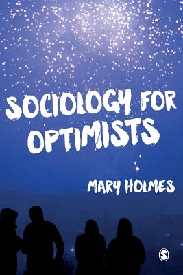 Sociology for Optimists - Holmes, Mary