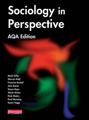 Sociology in Perspective AQA Edition Student Book - Kirby, Mark, and Kidd, Warren, and Koubel, Francine