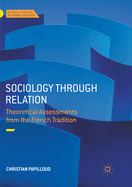 Sociology through Relation: Theoretical Assessments from the French Tradition