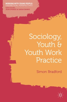 Sociology, Youth and Youth Work Practice - Bradford, Simon