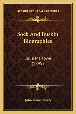 Sock and Buskin Biographies: Julia Marlowe (1899) - Barry, John Daniel