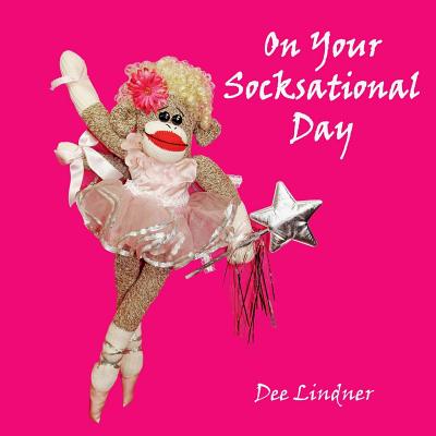 Sock Monkeys and You On Your Socksational Day - Lindner, Dee