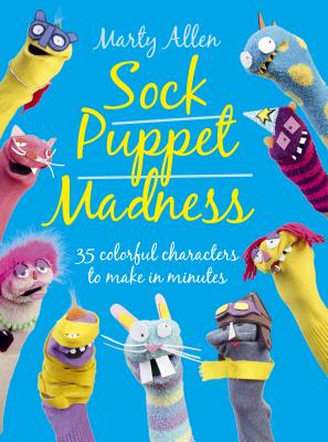 Sock Puppet Madness - Allen, Marty