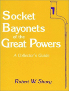 Socket Bayonets of the Great Powers: A Collector's Guide