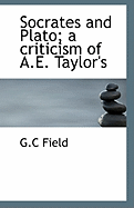 Socrates and Plato; A Criticism of A.E. Taylor's