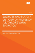 Socrates and Plato; A Criticism of Professor A.E. Taylor's 'Varia Socratica, '