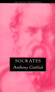 Socrates: The Great Philosophers - Gottlieb, Anthony