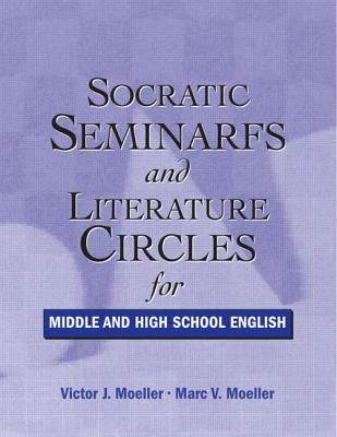 Socratic Seminars and Literature Circles - Moeller, Marc, and Moeller, Victor