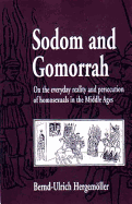 Sodom and Gomorrah: On the Everyday Reality and Persecution of Homosexuals in the Middle Ages