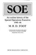 SOE : an outline history of the Special Operations Executive, 1940-46.
