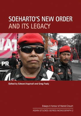 Soeharto's New Order and Its Legacy: Essays in honour of Harold Crouch - Aspinall, Edward (Editor), and Fealy, Greg (Editor)