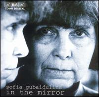 Sofia Gubaidulina: In the Mirror - Beatrice Rauchs (piano); Gidon Kremer (violin); Kai Vogler (violin); Kyiv Chamber Players; Mira Wang (violin);...