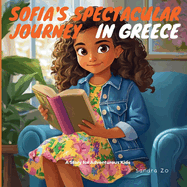 Sofia's Spectacular Journey In Greece: A Story For Adventurous Kids