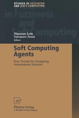 Soft Computing Agents: New Trends for Designing Autonomous Systems - Sessa, Salvatore (Editor)