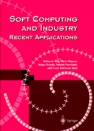 Soft Computing and Industry: Recent Applications