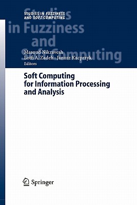 Soft Computing for Information Processing and Analysis - Nikravesh, Masoud (Editor), and Zadeh, Lofti A. (Editor)