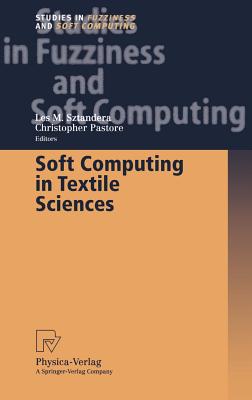 Soft Computing in Textile Sciences - Sztandera, Les M (Editor), and Pastore, Christopher (Editor)