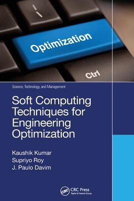Soft Computing Techniques for Engineering Optimization - Kumar, Kaushik, and Roy, Supriyo, and Davim, J. Paulo